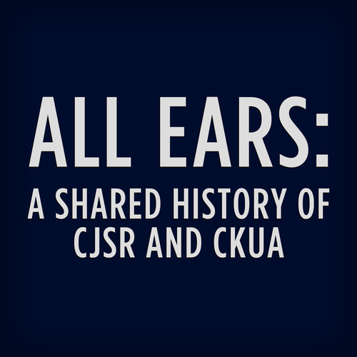 All Ears: A Shared History of CJSR and CKUA (Part 2)